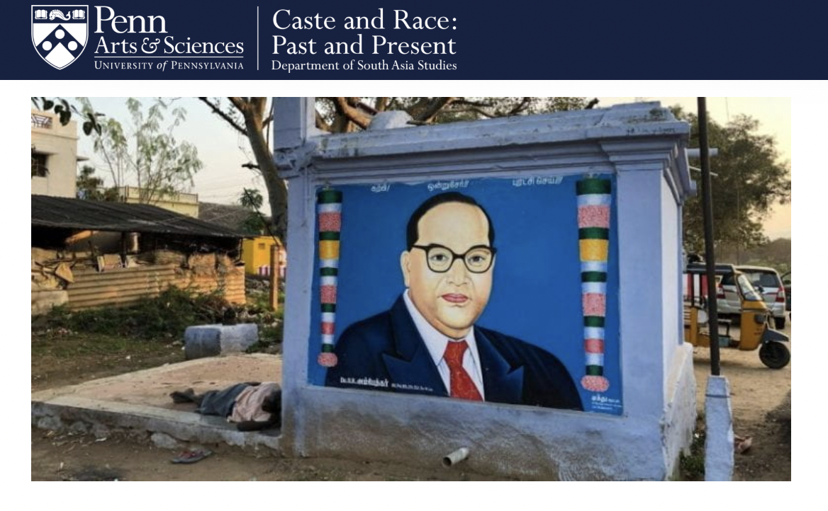 Penn Arts and Sciences logo. Caste and Race: Past and Present Department of South Asia Studies. Mural of man wearing suit and glasses